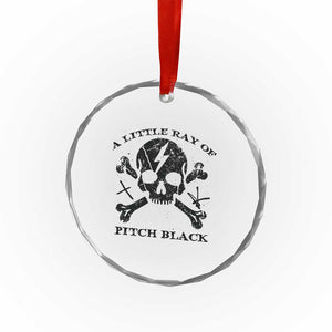 A Little Ray of Pitch Black Crystal Glass Ornament Dark Humor Sarcastic Halloween Spooky Skull TS10 Print Your Wear