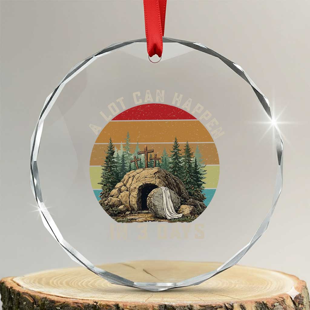 A Lot Can Happen in 3 Days Crystal Glass Ornament Christian Easter TS14 Transparent Glass 3'' Circle Print Your Wear