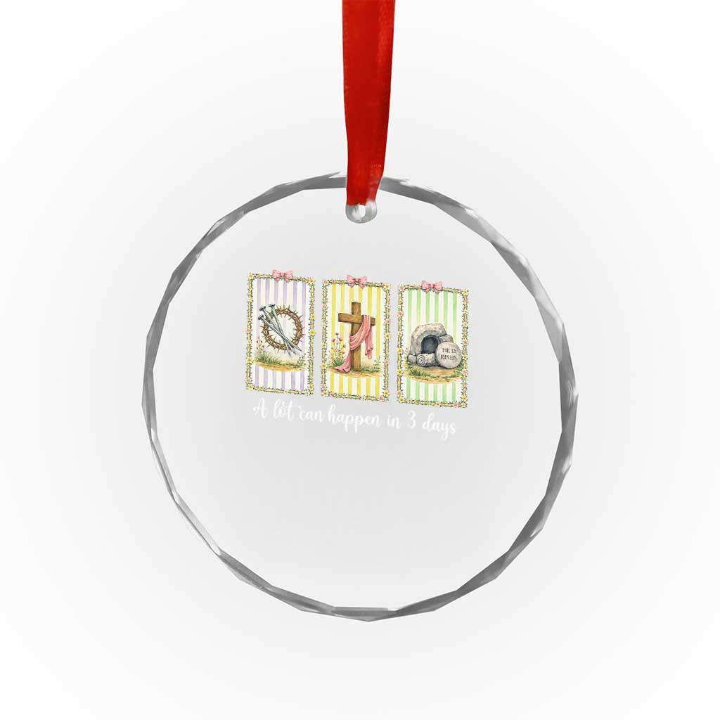 A Lot Can Happen in 3 Days Crystal Glass Ornament Christian Jesus Easter TS14 Print Your Wear