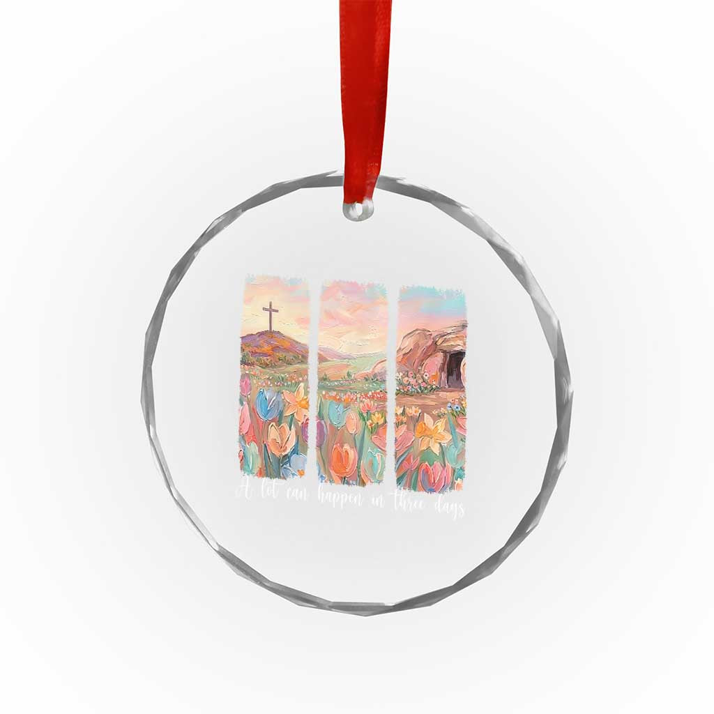A Lot Can Happen In Three Days Christian Easter Crystal Glass Ornament Empty Tomb Cross Landscape Faith Inspirational Gift TS02 Print Your Wear