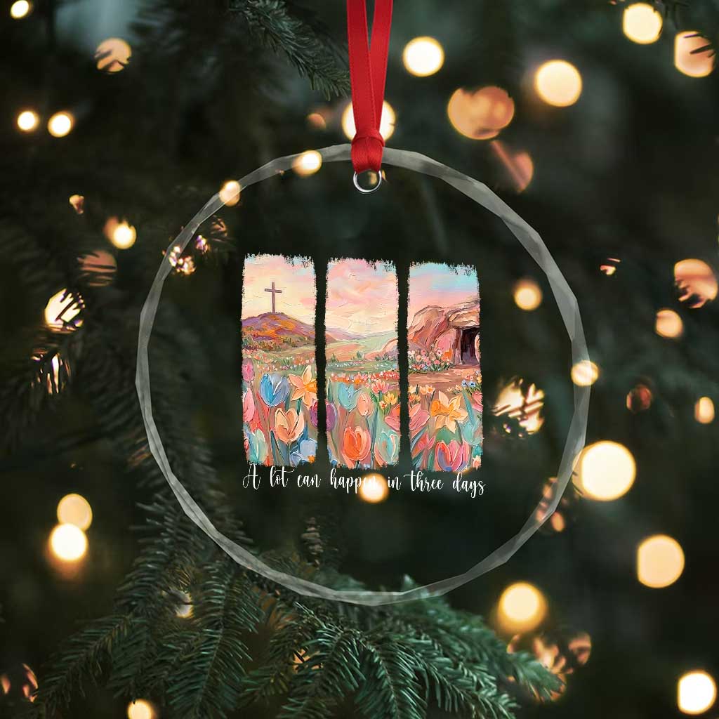 A Lot Can Happen In Three Days Christian Easter Crystal Glass Ornament Empty Tomb Cross Landscape Faith Inspirational Gift TS02 Print Your Wear