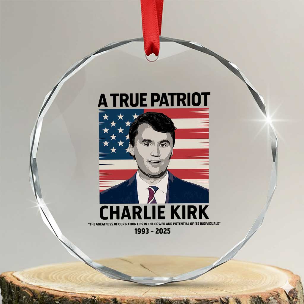 A True Patriot Memorial Crystal Glass Ornament Charlie Kirk Legacy The Greatness of Our Nation TS02 Transparent Glass 3'' Circle Print Your Wear