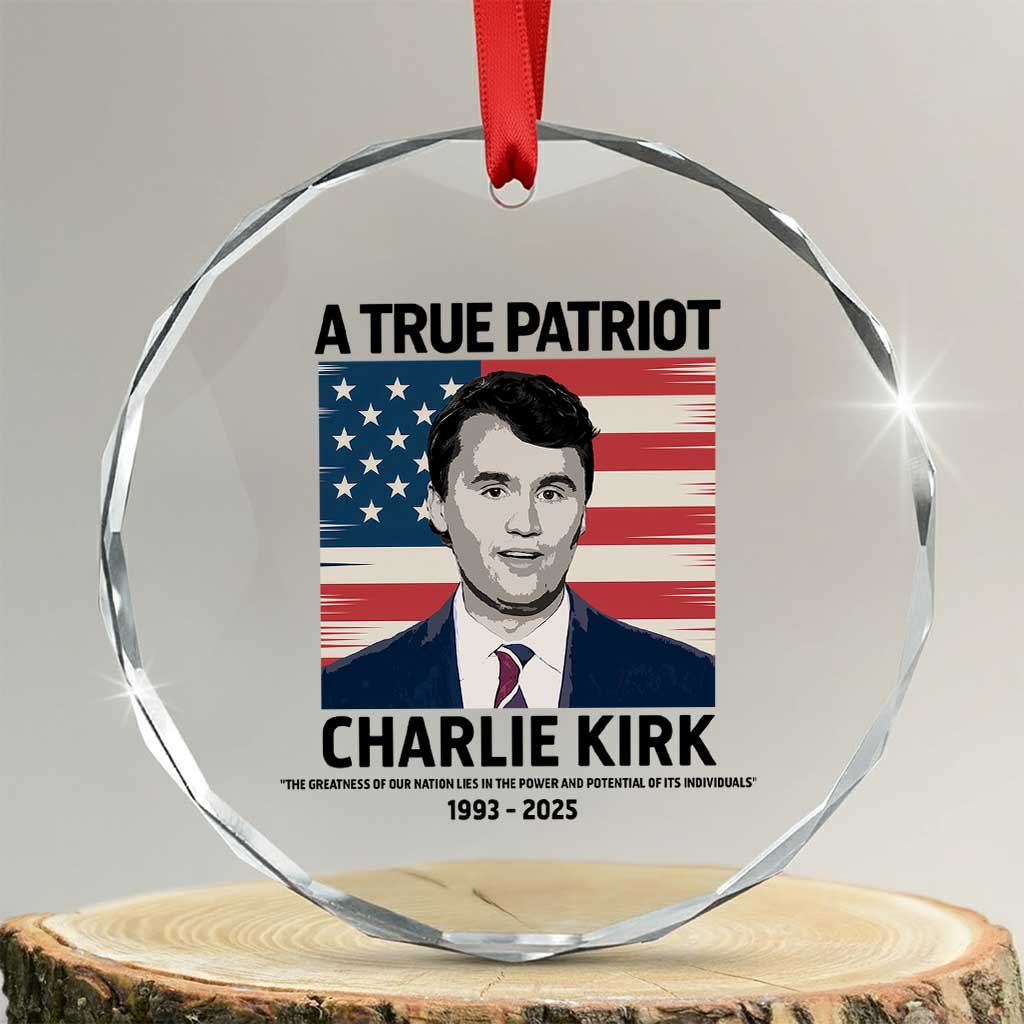 A True Patriot Memorial Crystal Glass Ornament Charlie Kirk Legacy The Greatness of Our Nation TS02 Transparent Glass 3'' Circle Print Your Wear