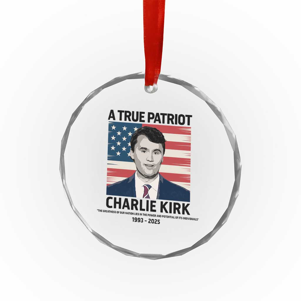 A True Patriot Memorial Crystal Glass Ornament Charlie Kirk Legacy The Greatness of Our Nation TS02 Transparent Glass 3'' Circle Print Your Wear