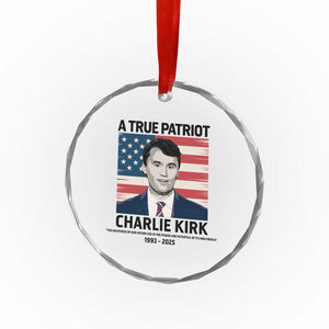 A True Patriot Memorial Crystal Glass Ornament Charlie Kirk Legacy The Greatness of Our Nation TS02 Transparent Glass 3'' Circle Print Your Wear