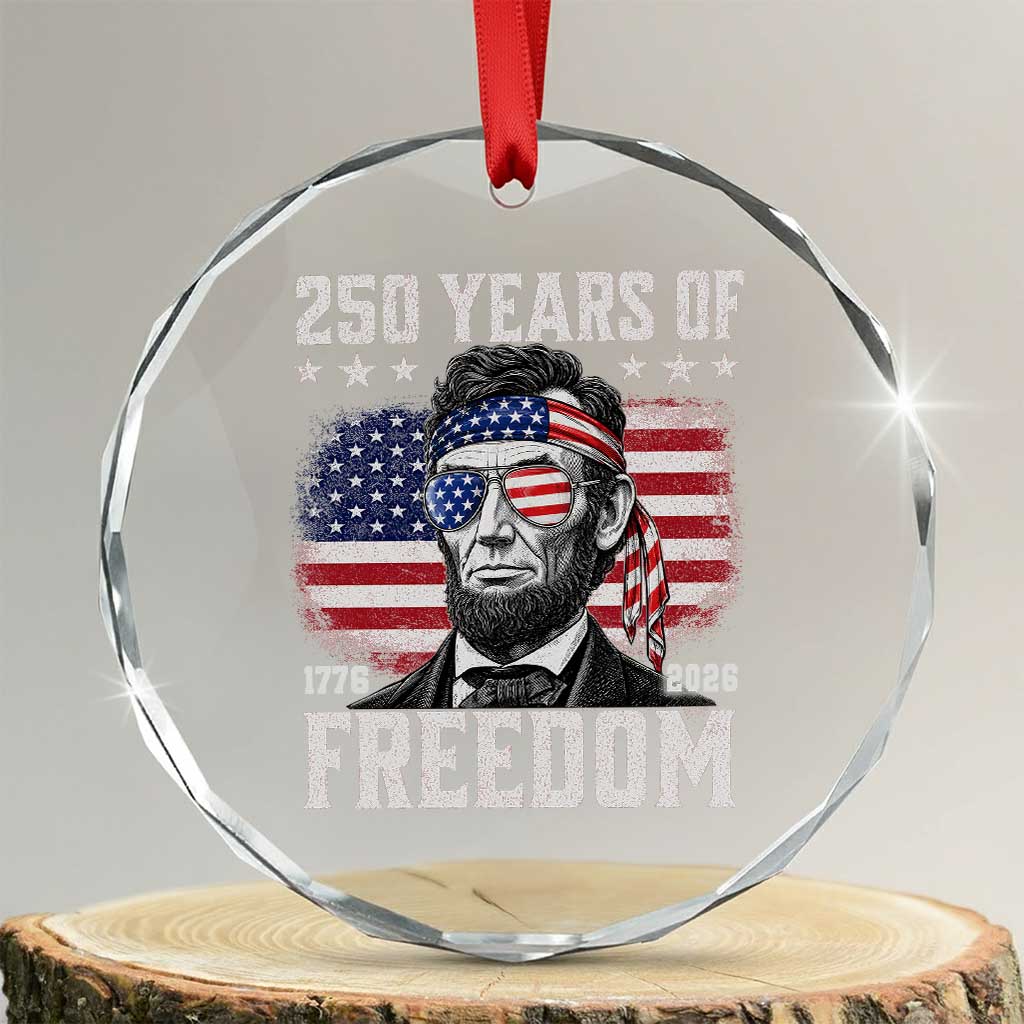 Abraham Lincoln 250 Years Of Freedom Crystal Glass Ornament 1776 2026 4th of July