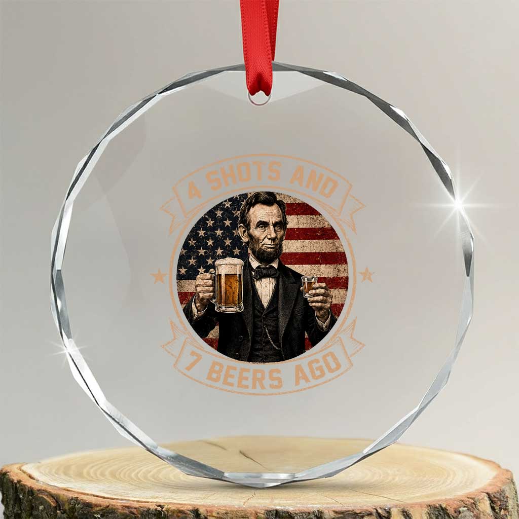 Abraham Lincoln 4 Shots and 7 Beers Ago Beer Drinking Crystal Glass Ornament TS11 Transparent Glass 3'' Circle Print Your Wear