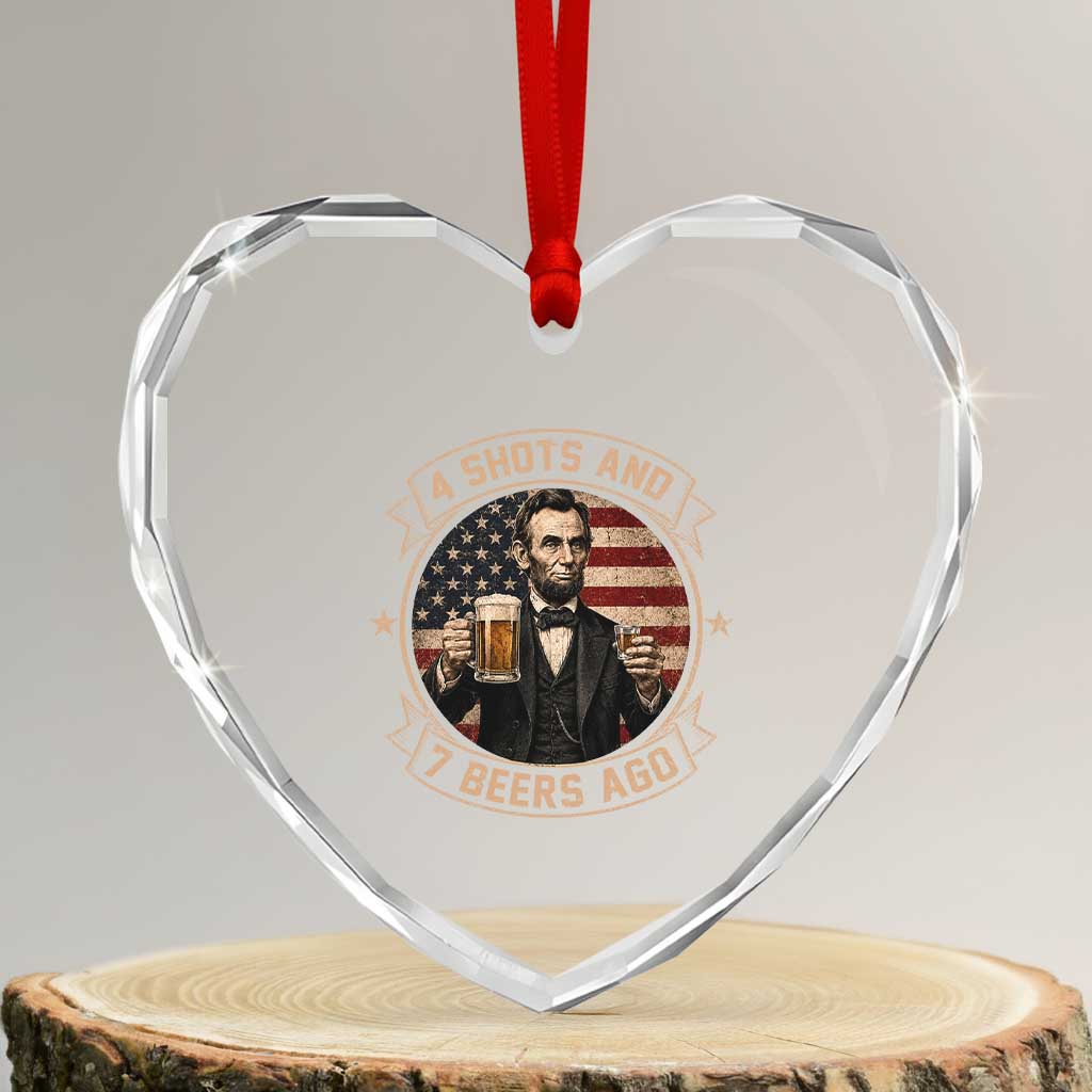 Abraham Lincoln 4 Shots and 7 Beers Ago Beer Drinking Heart Crystal Glass Ornament