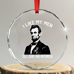 Abraham Lincoln American History Crystal Glass Ornament I Like My Men Tall Dark and Historical TS14 Transparent Glass 3'' Circle Print Your Wear