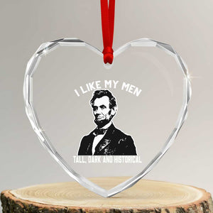 Abraham Lincoln American History Heart Crystal Glass Ornament I Like My Men Tall Dark and Historical TS14 Transparent Glass 3'' Heart Print Your Wear