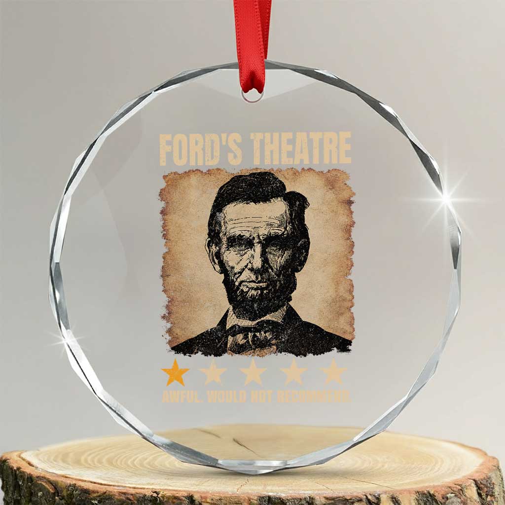 Abraham Lincoln Ford's Theatre Crystal Glass Ornament Awful Would Not Recommend Funny US History TS11 Transparent Glass 3'' Circle Print Your Wear