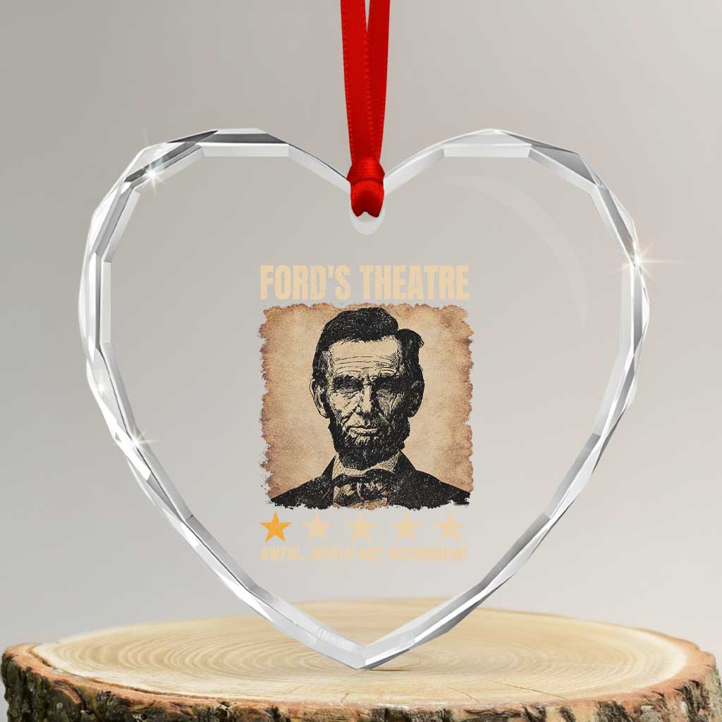 Abraham Lincoln Ford's Theatre Heart Crystal Glass Ornament Awful Would Not Recommend Funny US History TS11 Transparent Glass 3'' Heart Print Your Wear