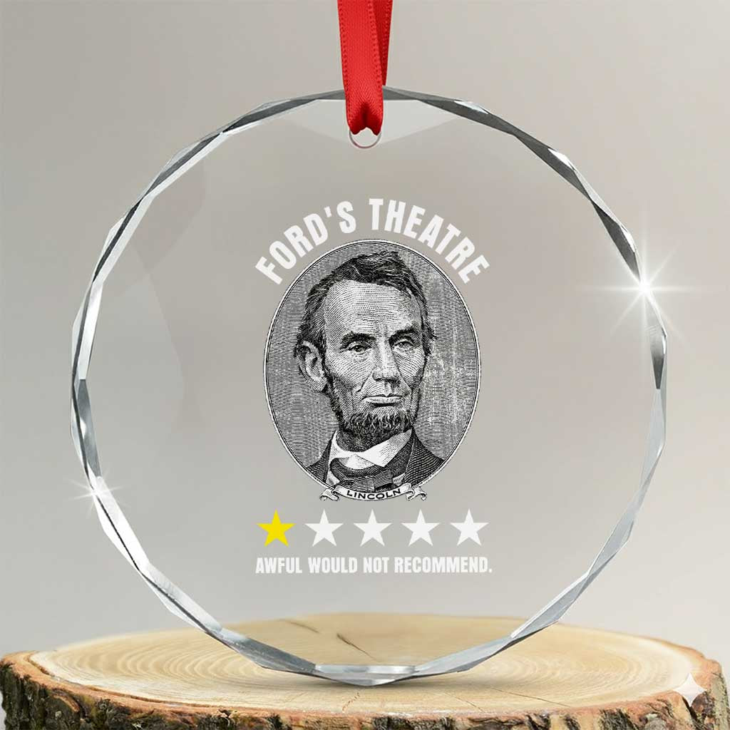 Abraham Lincoln History Teacher Crystal Glass Ornament Ford's Theatre Awful Would Not Recommend TS14 Transparent Glass 3'' Circle Print Your Wear