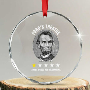 Abraham Lincoln History Teacher Crystal Glass Ornament Ford's Theatre Awful Would Not Recommend TS14 Transparent Glass 3'' Circle Print Your Wear