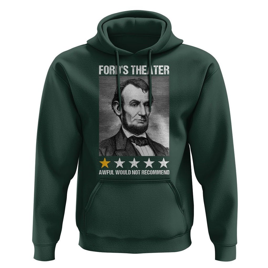 Abraham Lincoln Hoodie Ford's Theatre Awful Would Not Recommend TS09 Dark Forest Green Print Your Wear