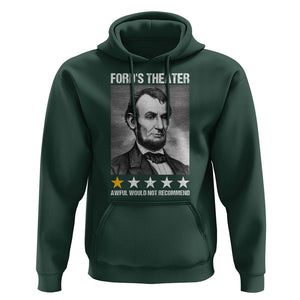 Abraham Lincoln Hoodie Ford's Theatre Awful Would Not Recommend TS09 Dark Forest Green Print Your Wear