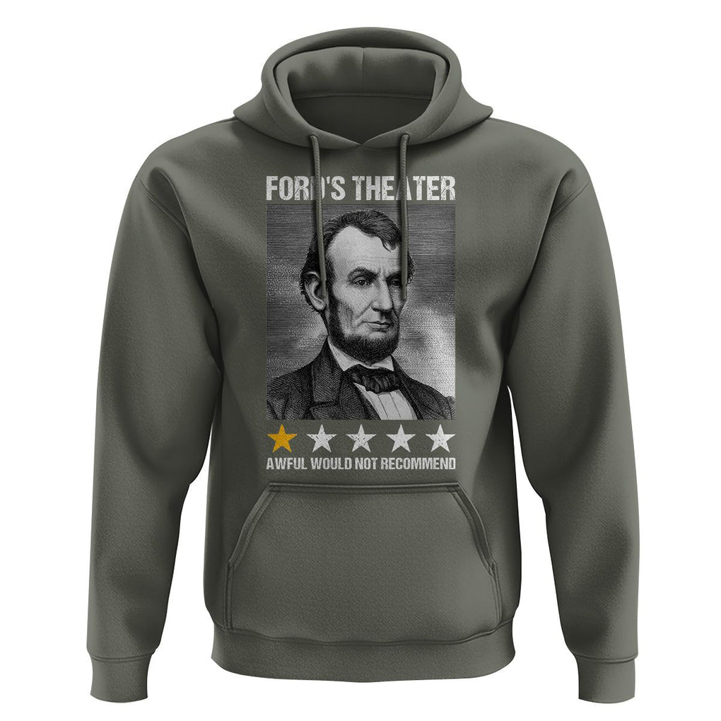 Abraham Lincoln Hoodie Ford's Theatre Awful Would Not Recommend TS09 Military Green Print Your Wear