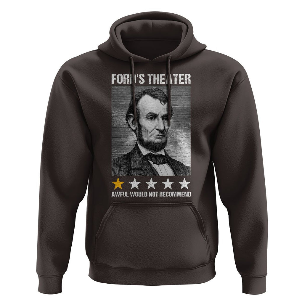 Abraham Lincoln Hoodie Ford's Theatre Awful Would Not Recommend TS09 Dark Chocolate Print Your Wear
