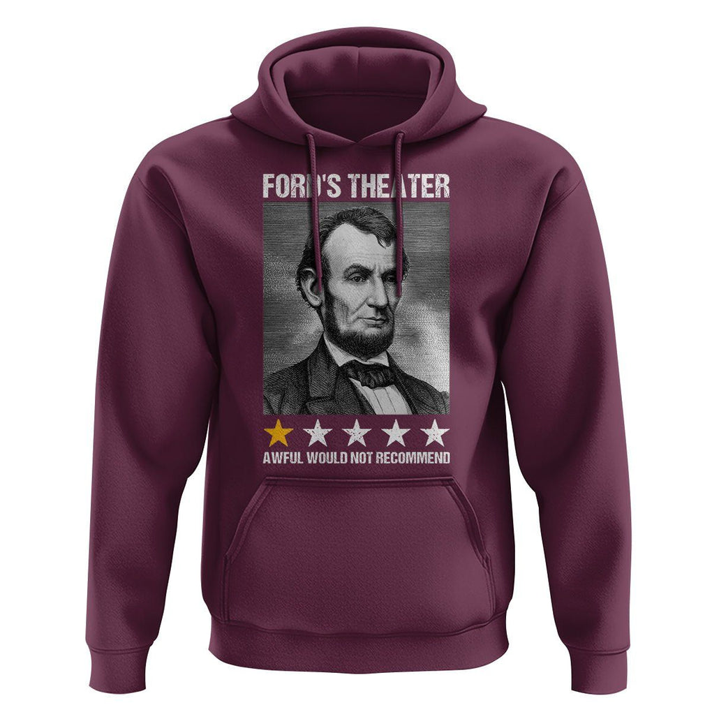 Abraham Lincoln Hoodie Ford's Theatre Awful Would Not Recommend TS09 Maroon Print Your Wear