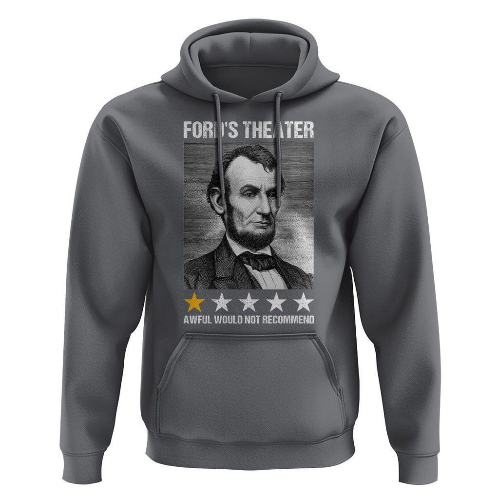 Abraham Lincoln Hoodie Ford's Theatre Awful Would Not Recommend TS09 Charcoal Print Your Wear