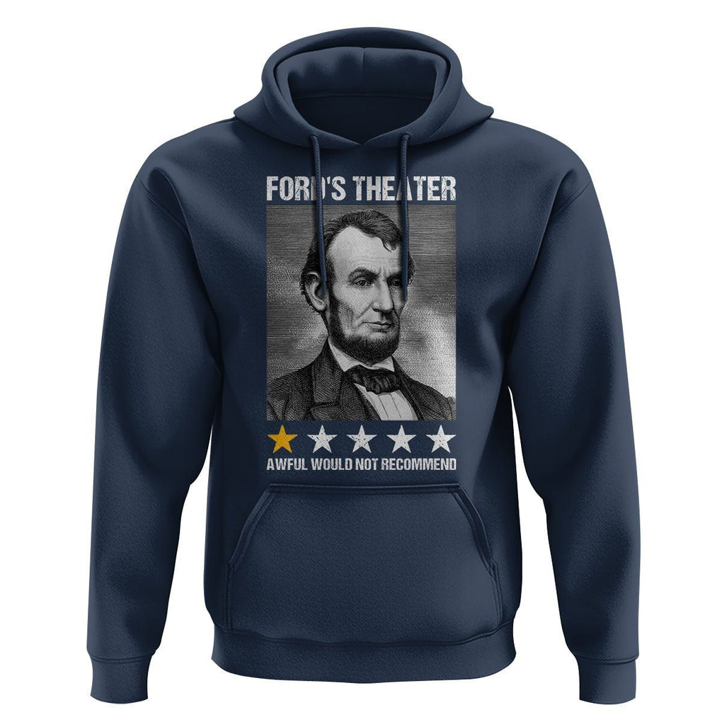 Abraham Lincoln Hoodie Ford's Theatre Awful Would Not Recommend TS09 Navy Print Your Wear