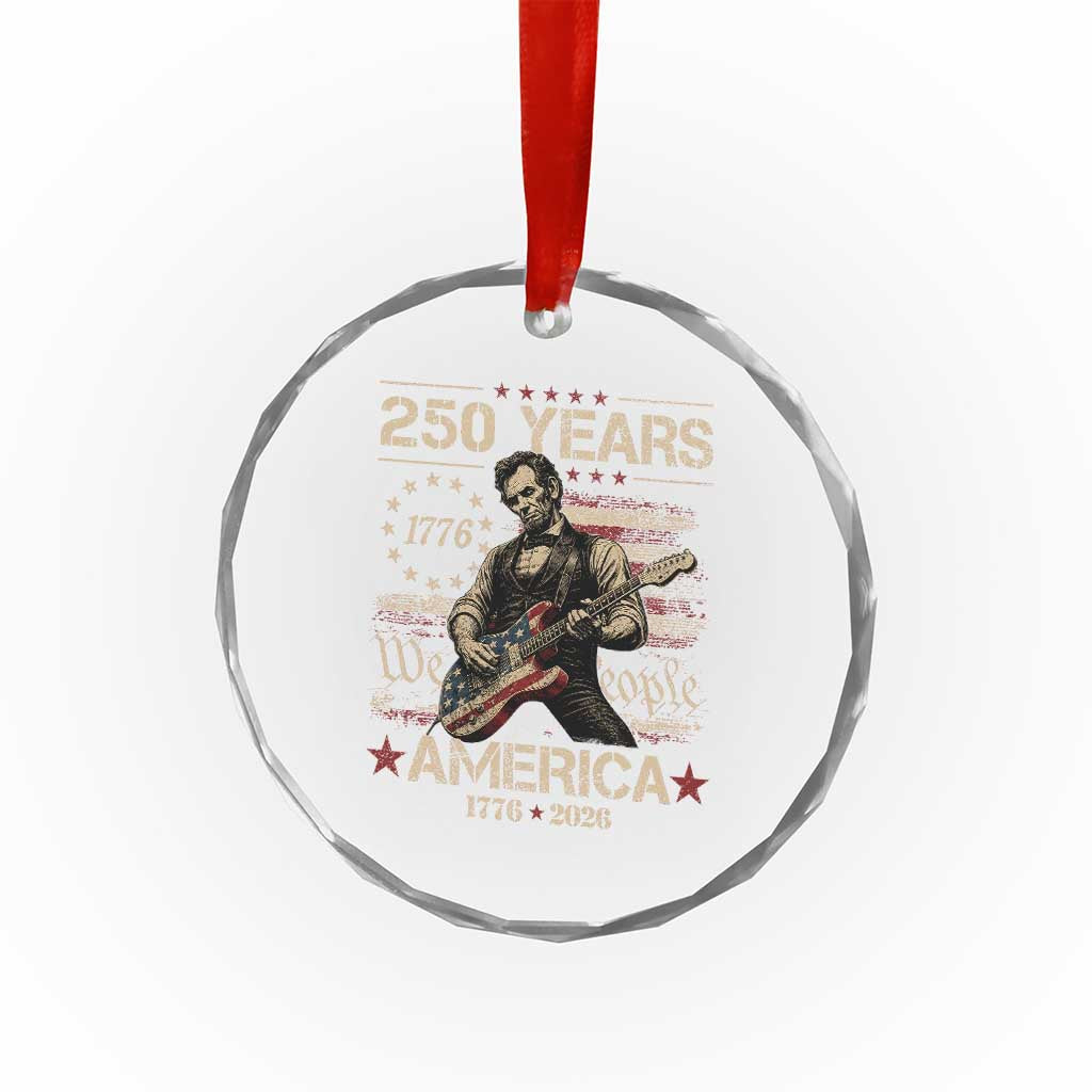 Abraham Lincoln Playing Guitar 250th Anniversary Crystal Glass Ornament 250 Years 1776 2026 4th July USA Flag We The People TS10 Print Your Wear