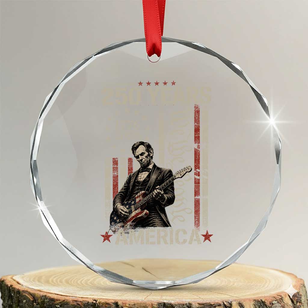 Abraham Lincoln Playing Guitar 4th July 250 Years America Crystal Glass Ornament TS11 Transparent Glass 3'' Circle Print Your Wear