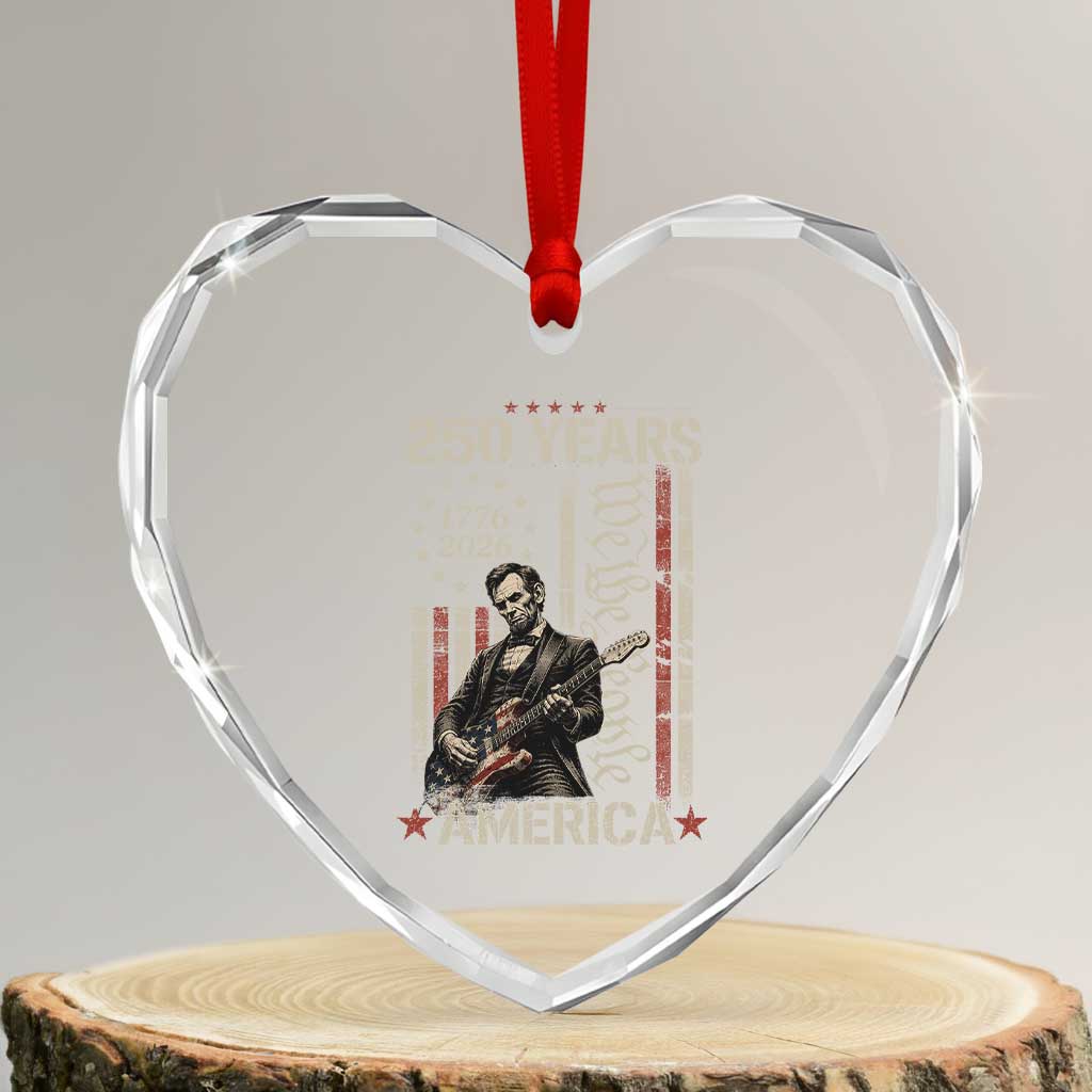 Abraham Lincoln Playing Guitar 4th July 250 Years America Heart Crystal Glass Ornament TS11 Transparent Glass 3'' Heart Print Your Wear
