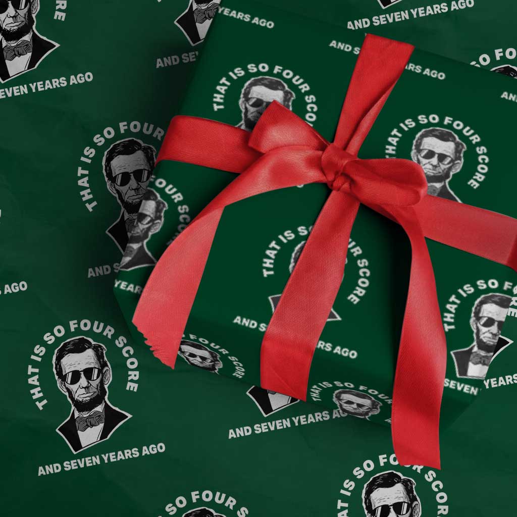 Abraham Lincoln Quote Wrapping Paper Roll That Is So Four Score And Seven Years Ago TS14 Green Print Your Wear