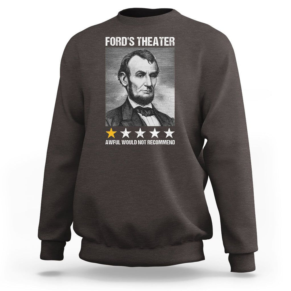 Abraham Lincoln Sweatshirt Ford's Theatre Awful Would Not Recommend TS09 Dark Chocolate Print Your Wear