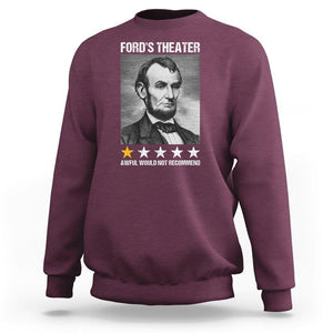 Abraham Lincoln Sweatshirt Ford's Theatre Awful Would Not Recommend TS09 Maroon Print Your Wear