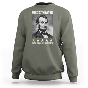Abraham Lincoln Sweatshirt Ford's Theatre Awful Would Not Recommend TS09 Military Green Print Your Wear