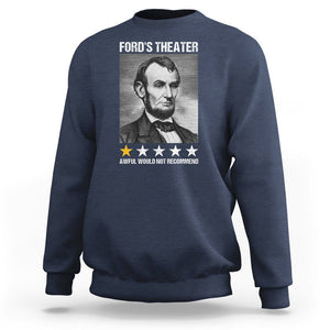 Abraham Lincoln Sweatshirt Ford's Theatre Awful Would Not Recommend TS09 Navy Print Your Wear