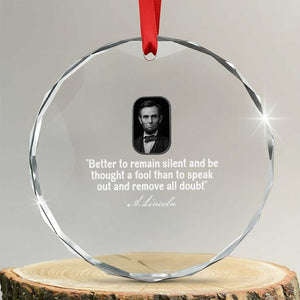 Abraham Lincoln Wise Quote Crystal Glass Ornament Better To Remain Silent Sarcastic Wisdom