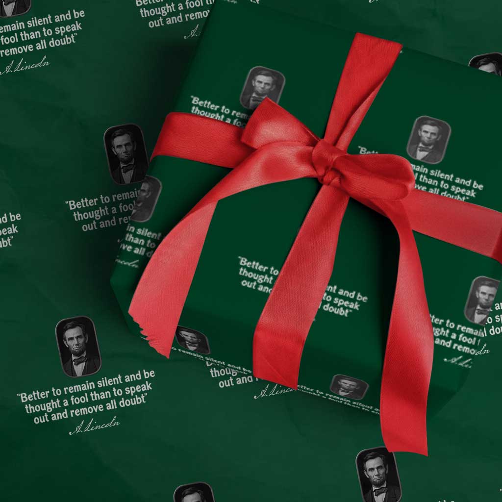 Abraham Lincoln Wise Quote Wrapping Paper Roll Better To Remain Silent Sarcastic Wisdom TS02 Green Print Your Wear