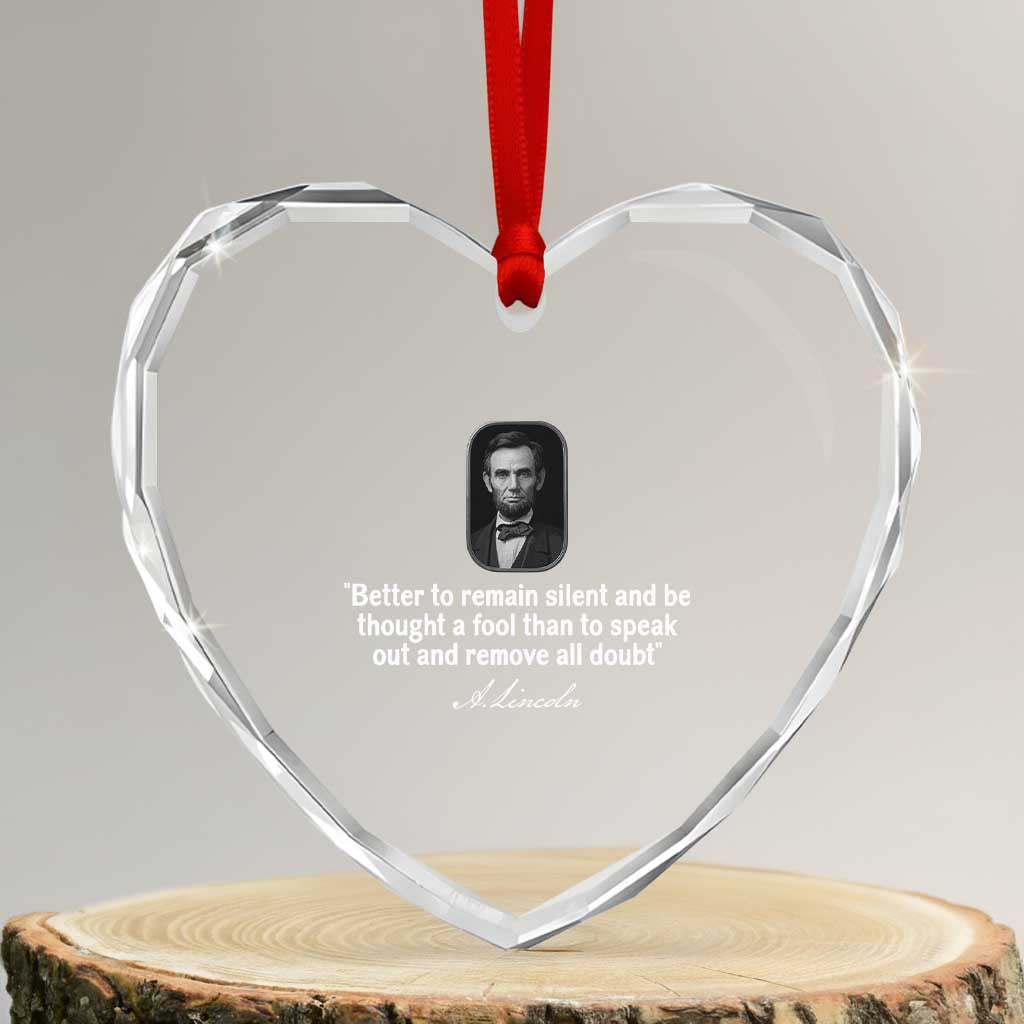 Abraham Lincoln Wise Quote Heart Crystal Glass Ornament Better To Remain Silent Sarcastic Wisdom