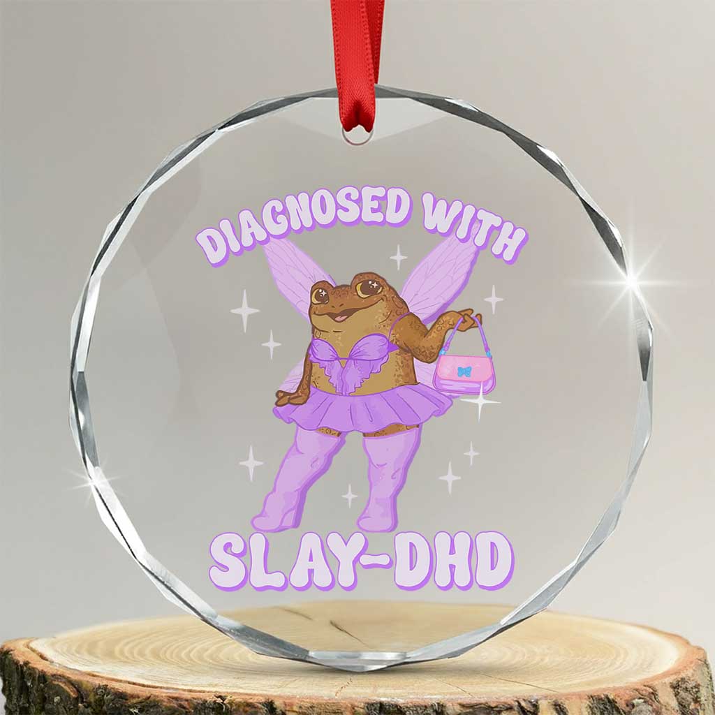 ADHD Meme Crystal Glass Ornament Funny Slay DHD Frog Neurodivergent TS10 Transparent Glass 3'' Circle Print Your Wear