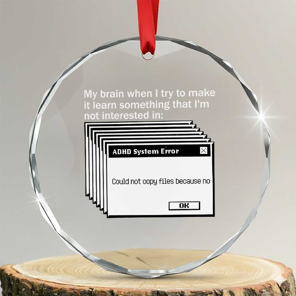 ADHD Meme Crystal Glass Ornament Funny System Error Neurodivergent Humor TS10 Transparent Glass 3'' Circle Print Your Wear