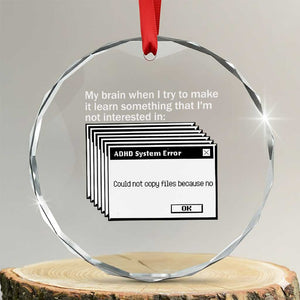 ADHD Meme Crystal Glass Ornament Funny System Error Neurodivergent Humor TS10 Transparent Glass 3'' Circle Print Your Wear