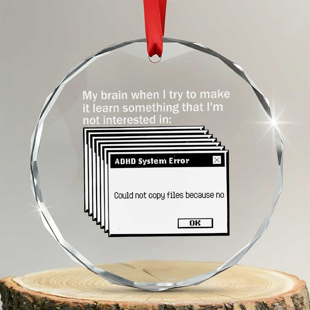 ADHD Meme Crystal Glass Ornament Funny System Error Neurodivergent Humor TS10 Transparent Glass 3'' Circle Print Your Wear
