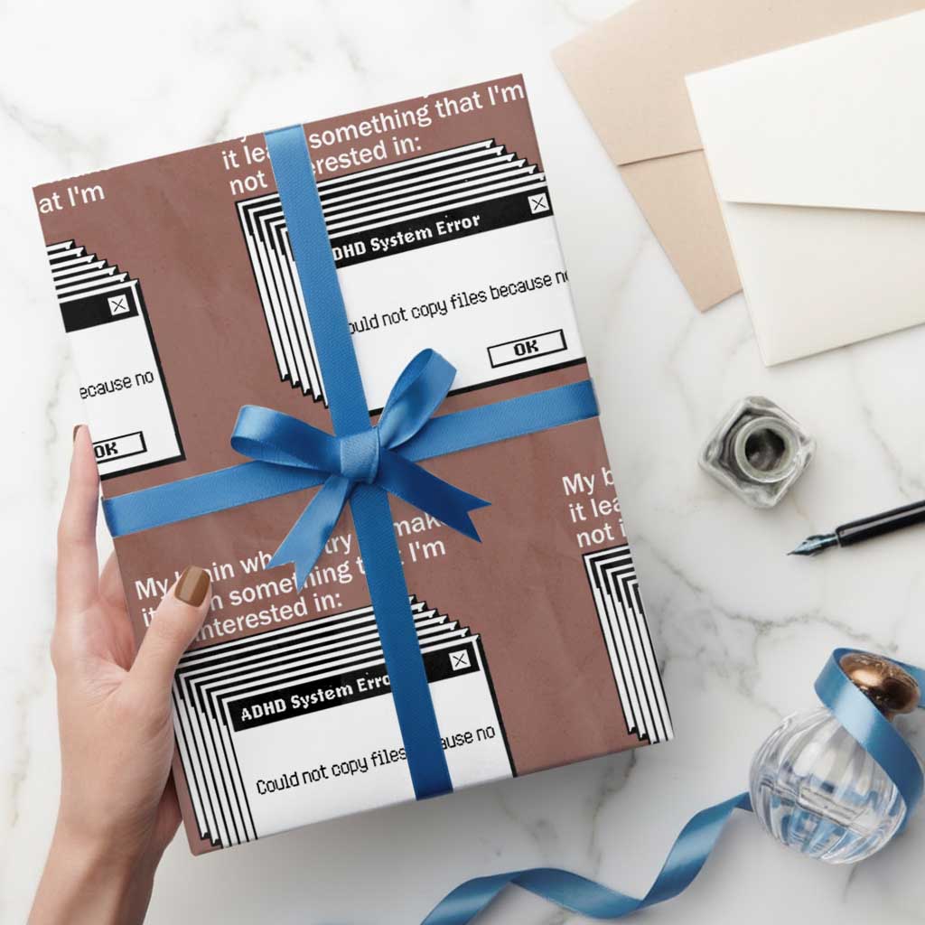 ADHD Meme Wrapping Paper Roll Funny System Error Neurodivergent Humor TS10 Mocha Print Your Wear
