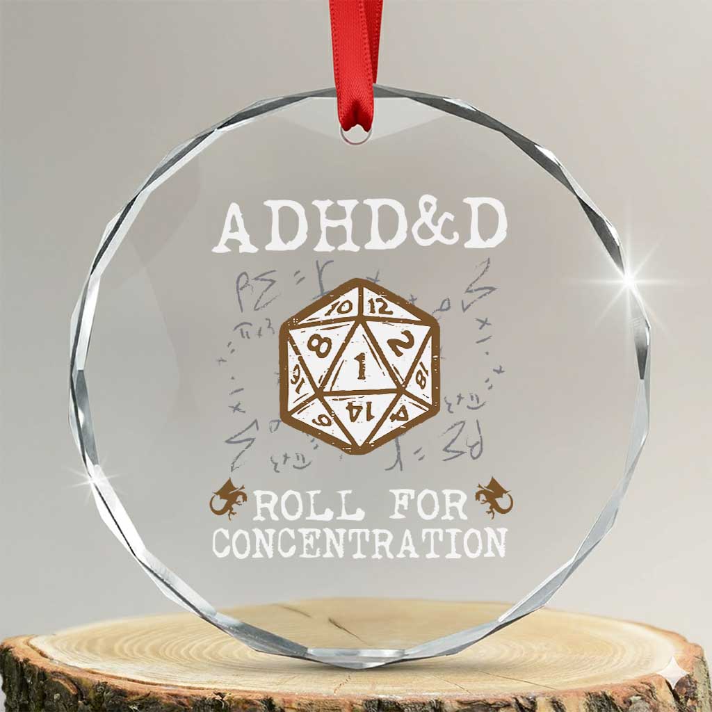 ADHD&D Roll for Concentration Crystal Glass Ornament ADHD Roll For Concentration Funny Gamer TS10 Transparent Glass 3'' Circle Print Your Wear