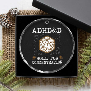 ADHD&D Roll for Concentration Crystal Glass Ornament ADHD Roll For Concentration Funny Gamer TS10 Print Your Wear