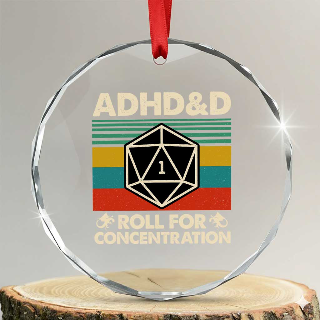 ADHD&D Roll for Concentration Crystal Glass Ornament Retro 90s ADHD Roll For Concentration Funny Gamer TS10 Transparent Glass 3'' Circle Print Your Wear