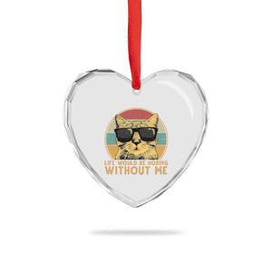 Admit It Life Would Be Boring Without Me Heart Crystal Glass Ornament Funny Cat Saying TS14 Print Your Wear