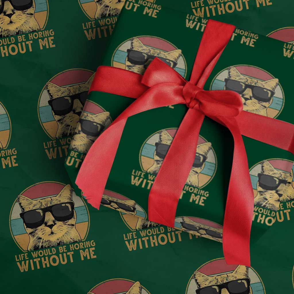 Admit It Life Would Be Boring Without Me Wrapping Paper Roll Funny Cat Saying TS14 Green Print Your Wear
