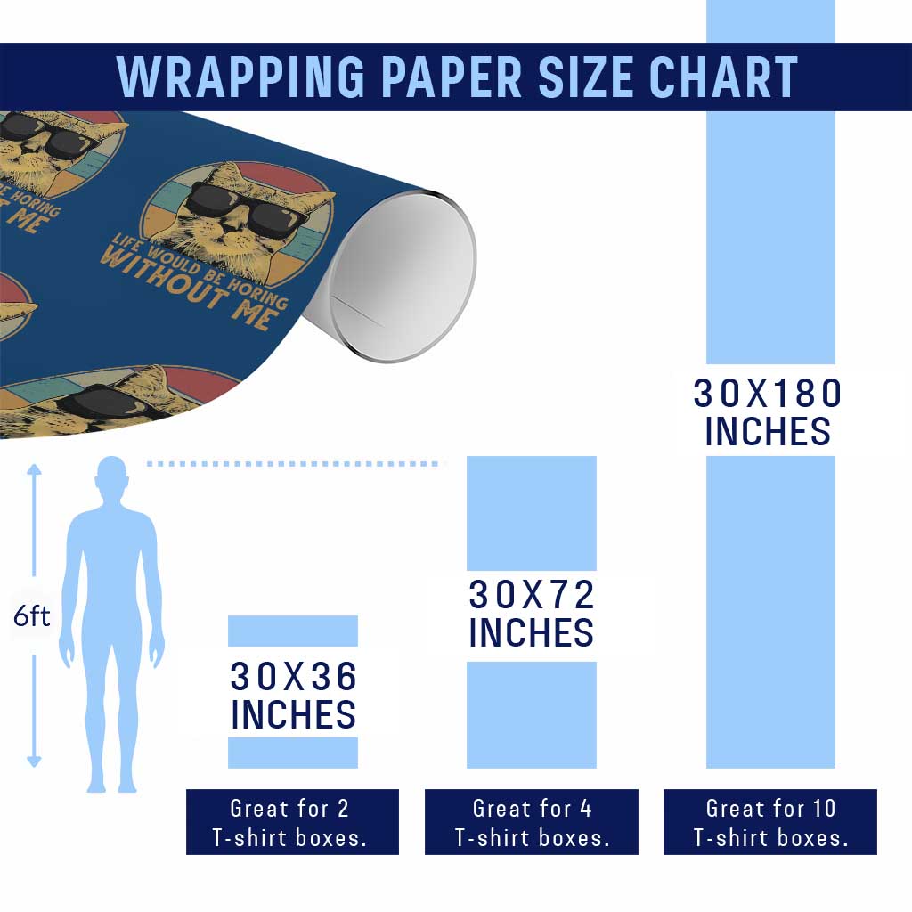 Admit It Life Would Be Boring Without Me Wrapping Paper Roll Funny Cat Saying TS14 Print Your Wear