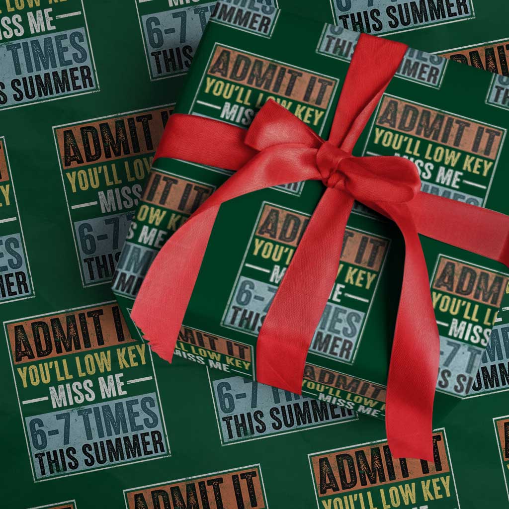 Admit It You Will Low key Miss Me 67 Times This Summer Wrapping Paper Roll Last Day Six Seven Meme TS11 Green Print Your Wear