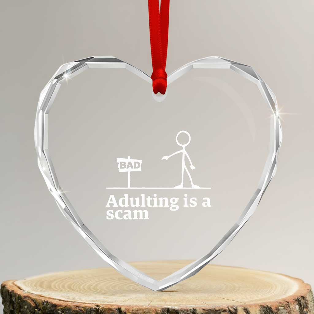Adulting Is A Scam Heart Crystal Glass Ornament Funny Quote Adult Humor TS14 Transparent Glass 3'' Heart Print Your Wear