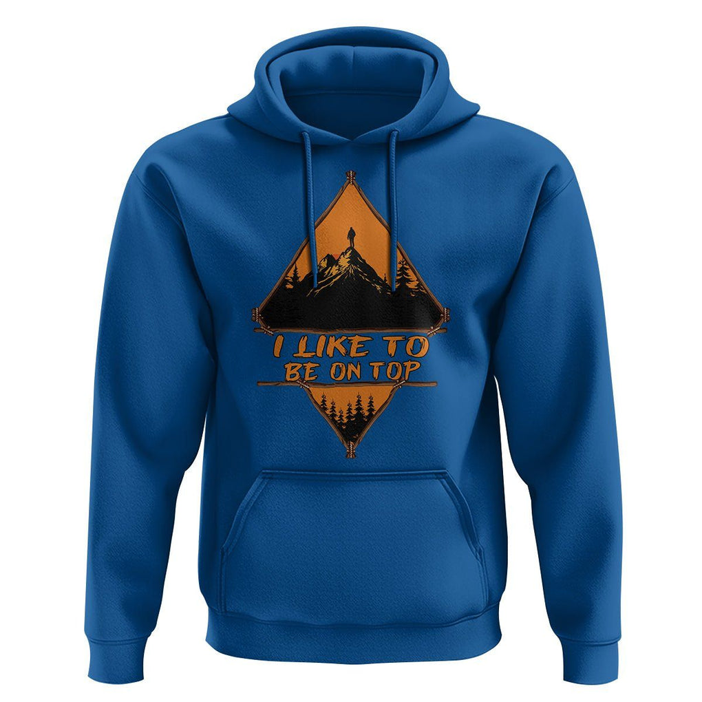 Adventure Hiking Hoodie I Like To Be On Top Mountain Climber TS09 Royal Blue Printyourwear